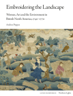 Embroidering the Landscape: Women, Art and the Environment in British North America, 1740–1770 (Northern Lights) Cover Image