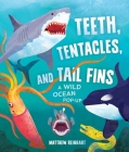 Teeth, Tentacles, and Tail Fins (Reinhart Pop-Up Studio): A Wild Ocean Pop-Up (Reinhart Studios) (Ocean Book for Kids, Shark Book for Kids, Nature Book for Kids) By Matthew Reinhart, Susan B. Katz (Contributions by) Cover Image