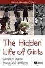 Hidden Life of Girls (Wiley Blackwell Studies in Discourse and Culture) Cover Image