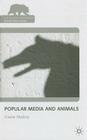 Popular Media and Animals (Palgrave MacMillan Animal Ethics) By Claire Molloy Cover Image