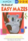 My Book of Easy Mazes: Ages 2-3-4 (Kumon Workbooks) Cover Image