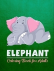 Elephant coloring book for adults: Elephant Patterns for Relaxation, Fun, and Stress Relief Adult Coloring Books Cover Image