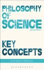 Philosophy of Science: Key Concepts By Steven French Cover Image