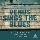 Venus Sings the Blues By Buck Storm, Nick Walther (Read by) Cover Image