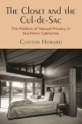 The Closet and the Cul-De-Sac: The Politics of Sexual Privacy in Northern California (Politics and Culture in Modern America) Cover Image
