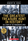 The Greatest Treasure Hunt in History: The Story of the Monuments Men (Scholastic Focus) Cover Image