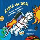 Karla the Dog: Travels around the Solar System By C. Q. Wilder M. Ed, Mikayla A (Illustrator) Cover Image