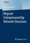 Migrant Entrepreneurship Network Structures (Bestmasters) By Anna-Lena Bunse Cover Image
