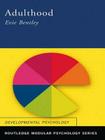 Adulthood (Routledge Modular Psychology) By Evie Bentley Cover Image