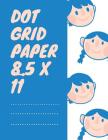 Dot Grid Paper 8.5 X 11: Sketchbook Moleskin Watercolor Paper, Dot Paper Loose Leaf 8.5 X 11 Cover Image
