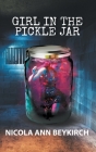 Girl in the Pickle Jar By Nicola Beykirch Cover Image