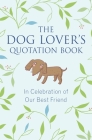 The Dog Lover's Quotation Book: In Celebration of Our Best Friend By Jo Brielyn Cover Image