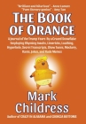 The Book of Orange: A Journal of the Trump Years By a Crazed Snowflake Employing Rhyming Insults, Limericks, Loathing, Hyperbole, Secret T By Mark Childress Cover Image