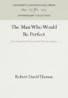 The Man Who Would Be Perfect: John Humphrey Noyes and the Utopian Impulse (Anniversary Collection) By Robert David Thomas Cover Image