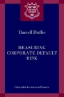 Measuring Corporate Default Risk (Clarendon Lectures in Finance) By Darrell Duffie Cover Image