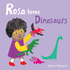 Rosa Loves Dinosaurs By Jessica Spanyol, Jessica Spanyol (Illustrator) Cover Image