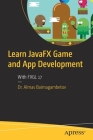 Learn Javafx Game and App Development: With Fxgl 17 Cover Image