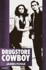 Drugstore Cowboy: A Novel By James Fogle Cover Image