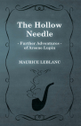 The Hollow Needle; Further Adventures of Arsène Lupin Cover Image
