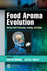 Food Aroma Evolution: During Food Processing, Cooking, and Aging (Food Analysis & Properties) Cover Image