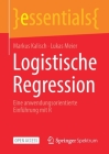 Logistische Regression: Eine Anwendungsorientierte Einführung Mit R (Essentials) Cover Image