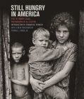 Still Hungry in America (Southern Foodways Alliance Studies in Culture #10) By Al Clayton (Photographer), Robert Coles, Edward M. Kennedy (Introduction by) Cover Image