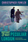 Bryant & May: Peculiar London (Peculiar Crimes Unit) By Christopher Fowler Cover Image