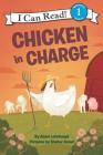 Chicken in Charge (I Can Read Level 1) By Adam Lehrhaupt, Shahar Kober (Illustrator) Cover Image