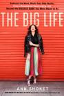 The Big Life: Embrace the Mess, Work Your Side Hustle, Find a Monumental Relationship, and Become the Badass Babe You Were Meant to Be By Ann Shoket, Michelle Phan (Foreword by) Cover Image