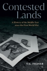 Contested Lands: A History of the Middle East since the First World War By T. G. Fraser Cover Image