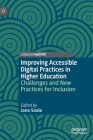 Improving Accessible Digital Practices in Higher Education: Challenges and New Practices for Inclusion By Jane Seale (Editor) Cover Image