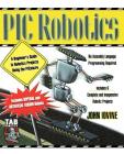 PIC Robotics: A Beginner's Guide to Robotics Projects Using the PIC Micro (Demystified) By John Iovine Cover Image