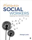 A Field Guide for Social Workers: Applying Your Generalist Training By Shelagh J. Larkin Cover Image