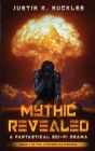 Mythic Revealed: A Fantastical Sci-Fi Drama By Justin K. Nuckles Cover Image