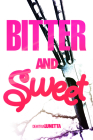 Bitter and Sweet By Demitria Lunetta Cover Image