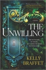 The Unwilling By Kelly Braffet Cover Image