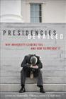 Presidencies Derailed: Why University Leaders Fail and How to Prevent It By Stephen Joel Trachtenberg, Gerald B. Kauvar, E. Grady Bogue Cover Image