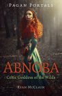 Pagan Portals - Abnoba: Celtic Goddess of the Wilds By Ryan McClain Cover Image