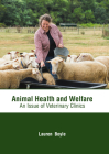 Animal Health and Welfare: An Issue of Veterinary Clinics By Lauren Boyle (Editor) Cover Image