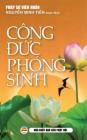 Công đức phóng sinh: Ý nghĩa thực hành phóng sinh By Pháp Sư Viên Nhân, Nguyễn Minh Tiến Cover Image