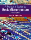 A Practical Guide to Rock Microstructure By Ron H. Vernon Cover Image