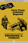 Jerry Tracy, Celebrity Reporter (Black Mask #7) By Theodore A. Tinsley, Boris Dralyuk (Introduction by), Keith Alan Deutsch (Editor) Cover Image