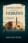 Understanding the Book of Hebrews: A Word-By-Word Commentary Cover Image