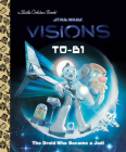 T0-B1: The Droid Who Became a Jedi (Star Wars: Visions) (Little Golden Book) By Golden Books, Golden Books (Illustrator) Cover Image