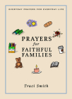 Prayers for Faithful Families: Everyday Prayers for Everyday Life By Traci Smith Cover Image