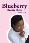 Blueberry Reality Show By S. Lee Cover Image