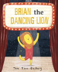 Brian the Dancing Lion By Tom Tinn-Disbury, Tom Tinn-Disbury (Illustrator) Cover Image