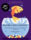 Become a True Aquarist!: The complete guide to the freshwater aquarium Cover Image