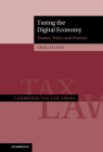 Taxing the Digital Economy: Theory, Policy and Practice (Cambridge Tax Law) Cover Image