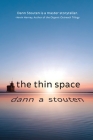 The Thin Space By Dann Stouten Cover Image